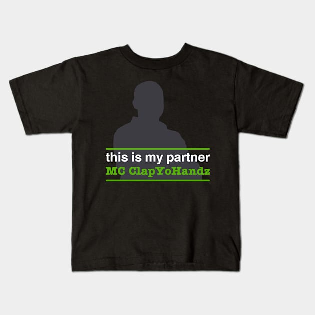 This is My Partner MC ClapYoHandz Kids T-Shirt by TrailGrazer